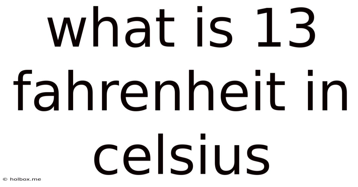 What Is 13 Fahrenheit In Celsius