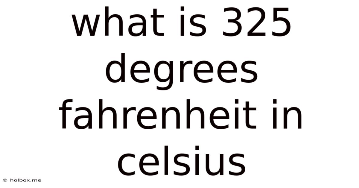 What Is 325 Degrees Fahrenheit In Celsius
