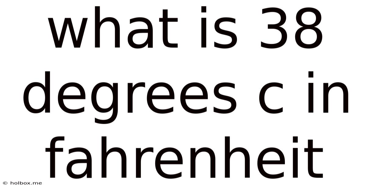 What Is 38 Degrees C In Fahrenheit