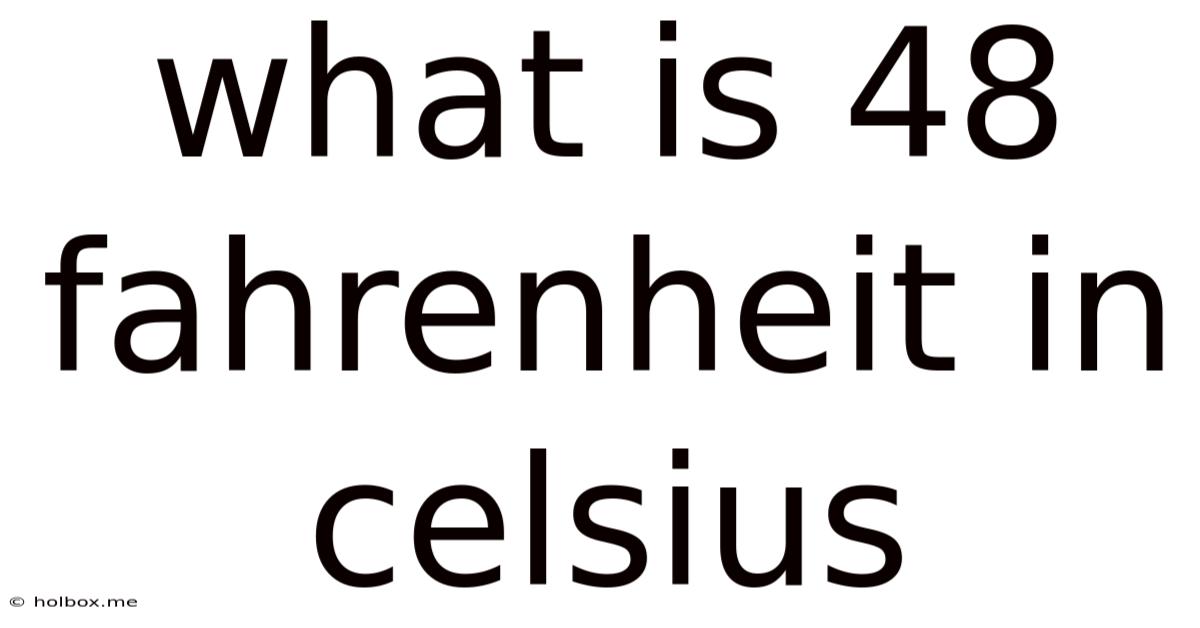 What Is 48 Fahrenheit In Celsius