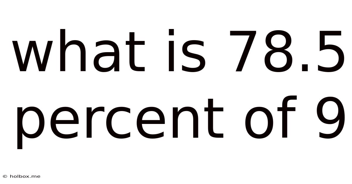 What Is 78.5 Percent Of 9