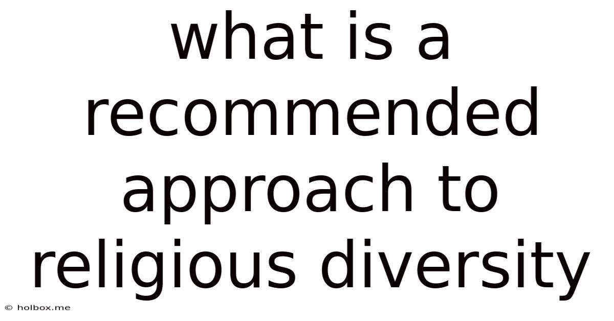 What Is A Recommended Approach To Religious Diversity