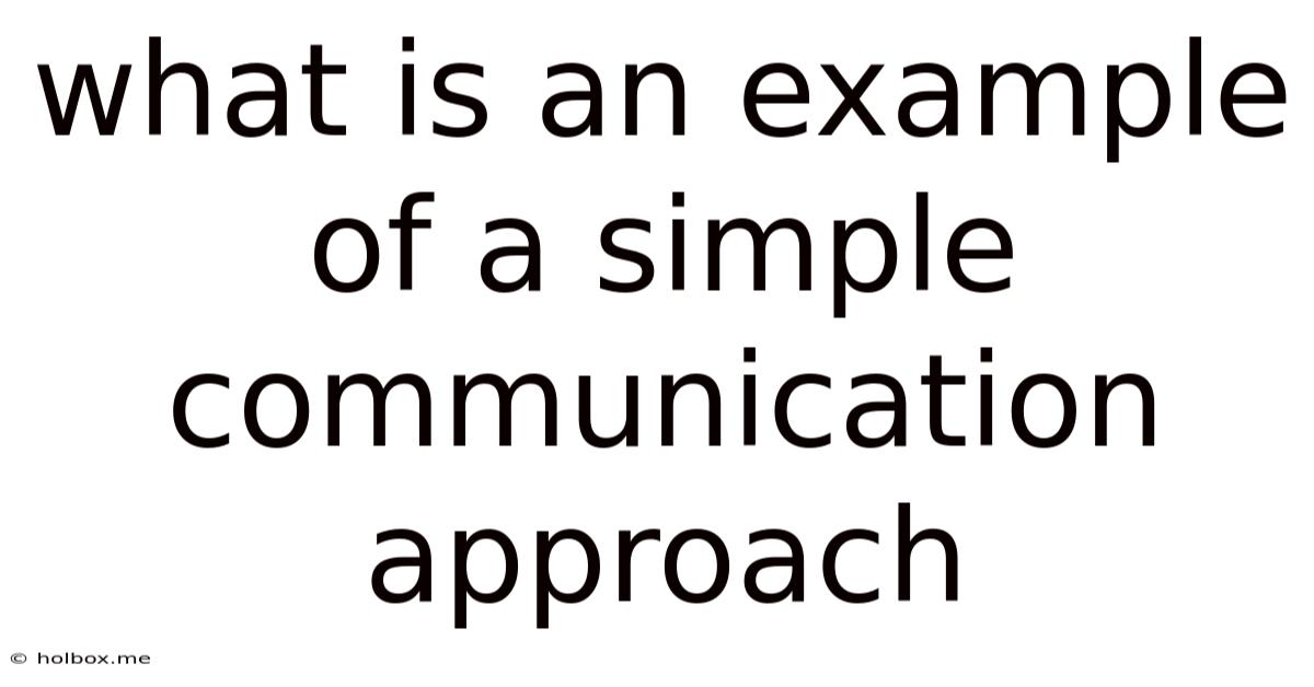 What Is An Example Of A Simple Communication Approach