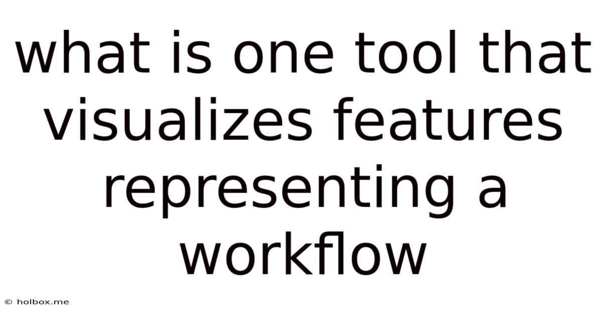 What Is One Tool That Visualizes Features Representing A Workflow