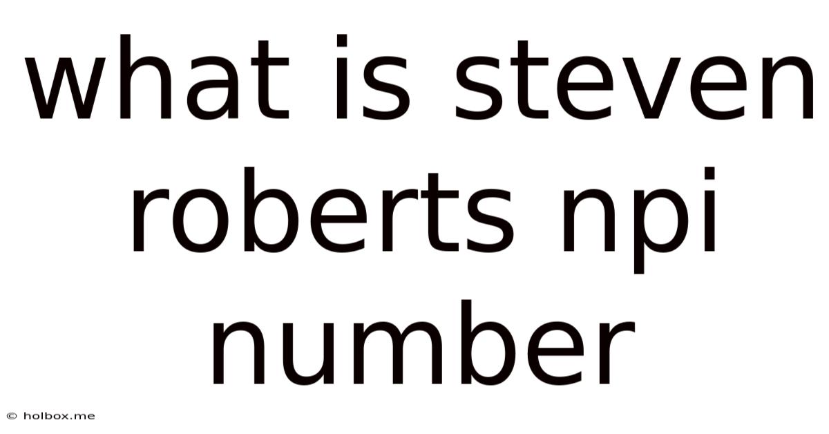 What Is Steven Roberts Npi Number