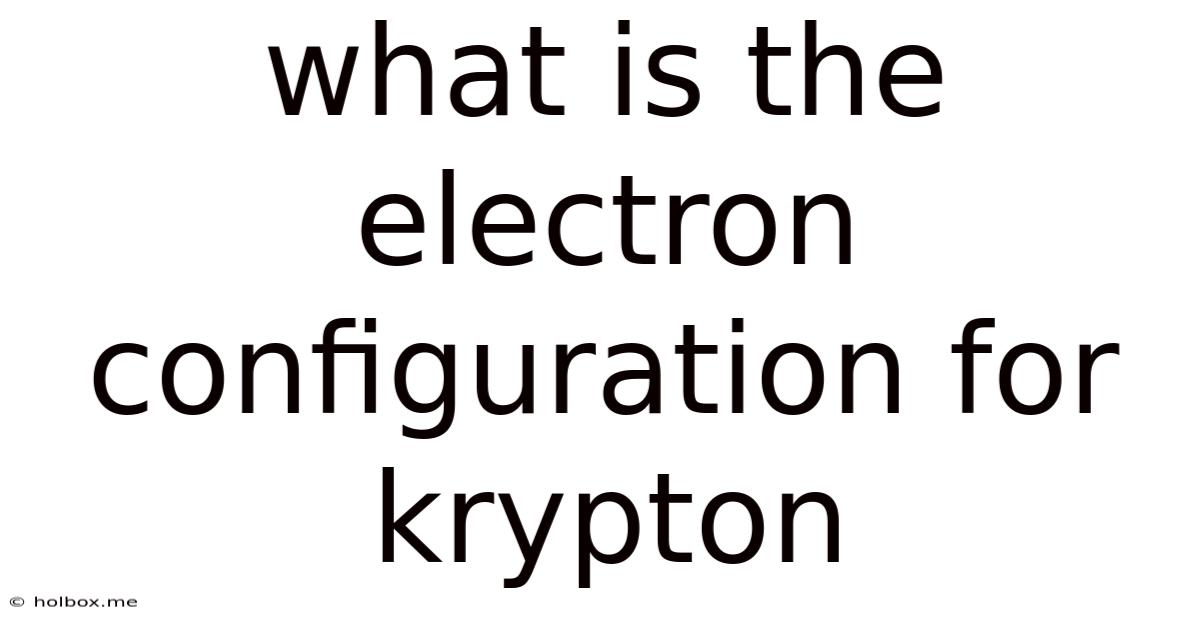 What Is The Electron Configuration For Krypton