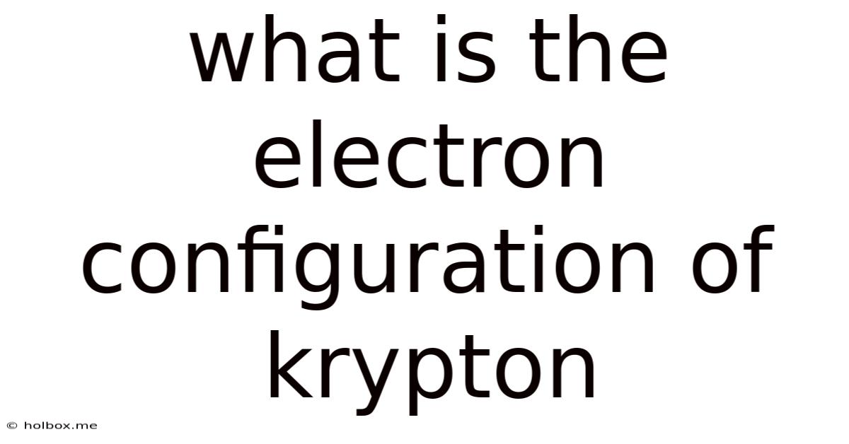 What Is The Electron Configuration Of Krypton