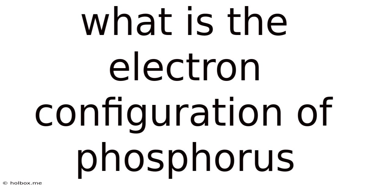 What Is The Electron Configuration Of Phosphorus