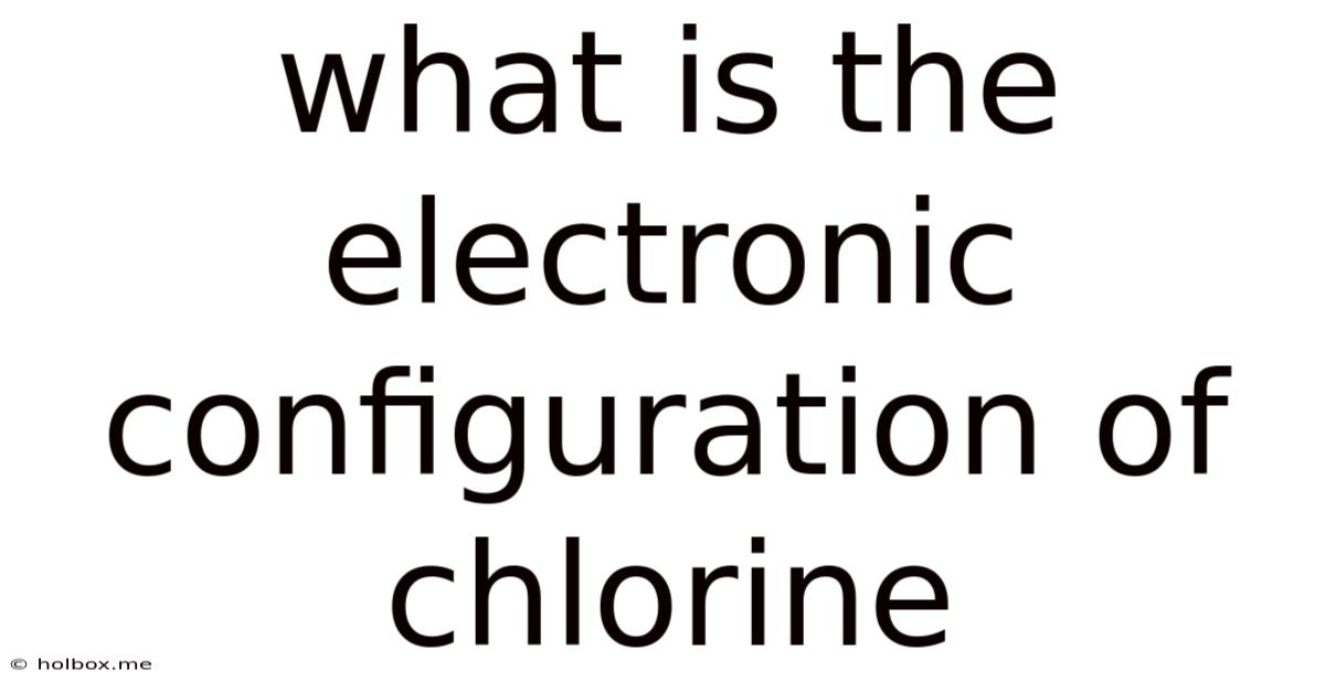 What Is The Electronic Configuration Of Chlorine