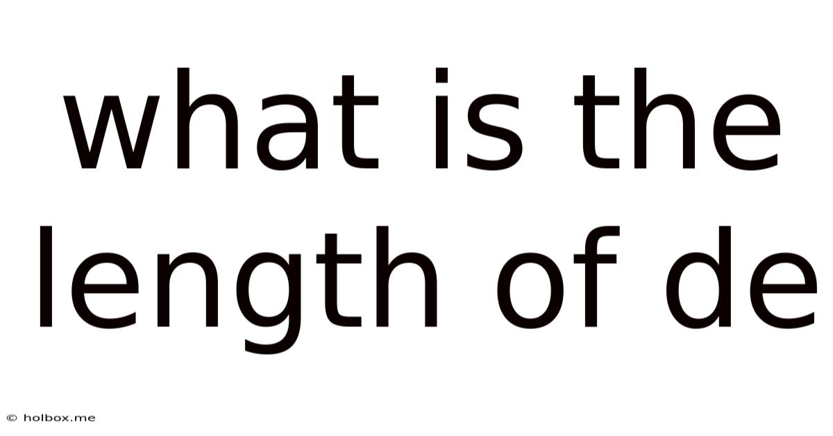 What Is The Length Of De