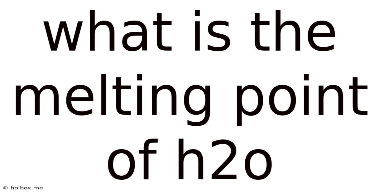What Is The Melting Point Of H2o