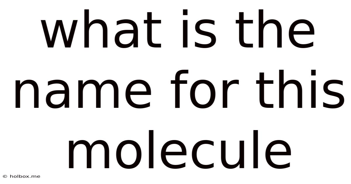What Is The Name For This Molecule