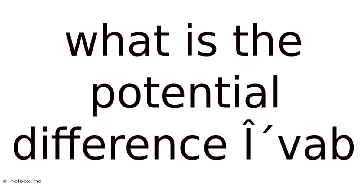 What Is The Potential Difference δvab