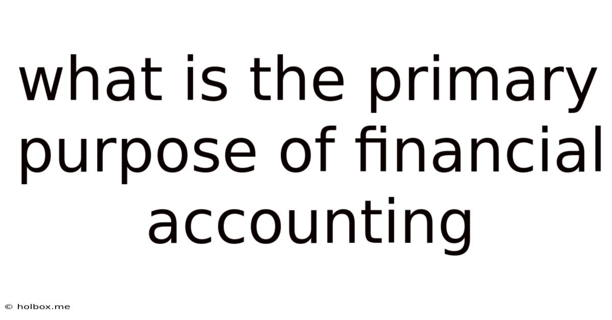 What Is The Primary Purpose Of Financial Accounting