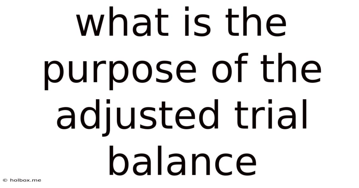 What Is The Purpose Of The Adjusted Trial Balance