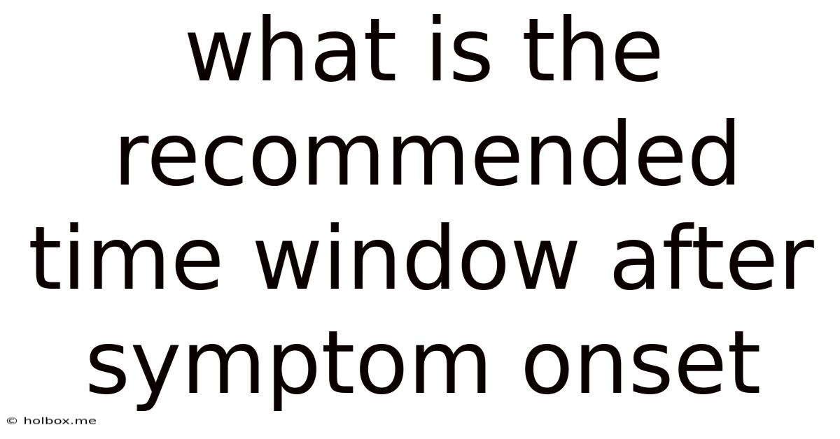 What Is The Recommended Time Window After Symptom Onset