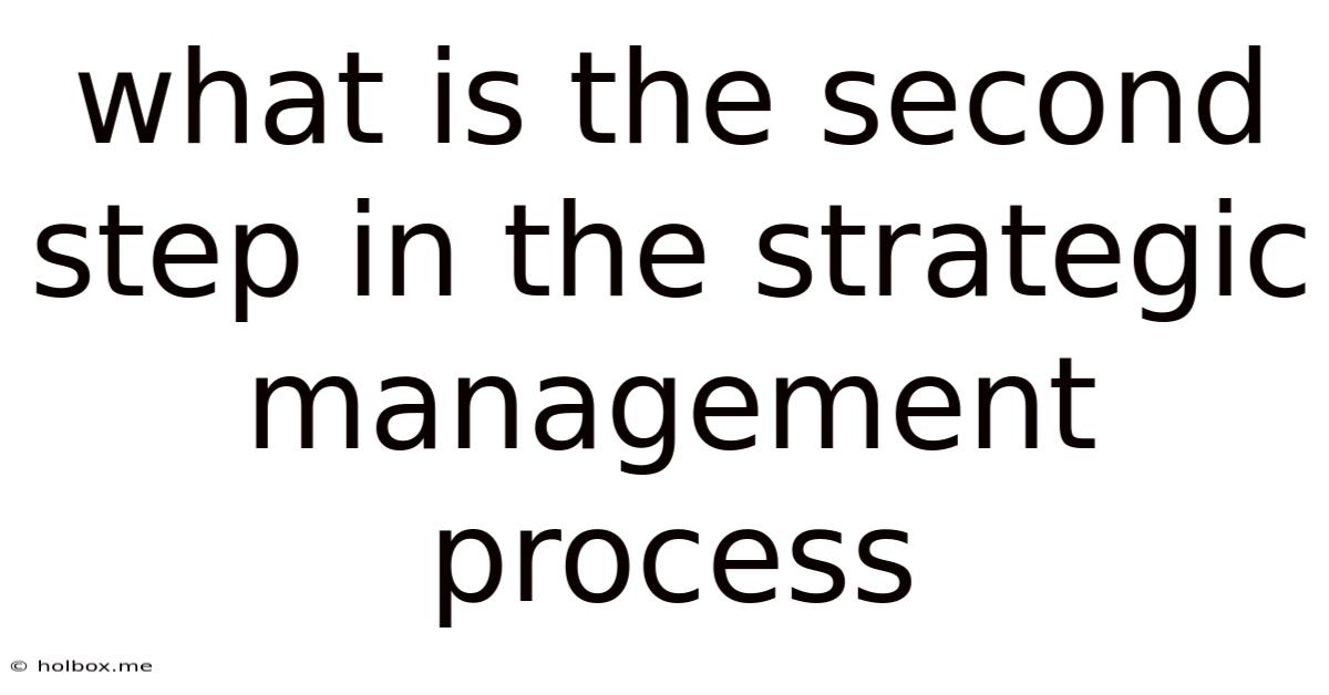 What Is The Second Step In The Strategic Management Process