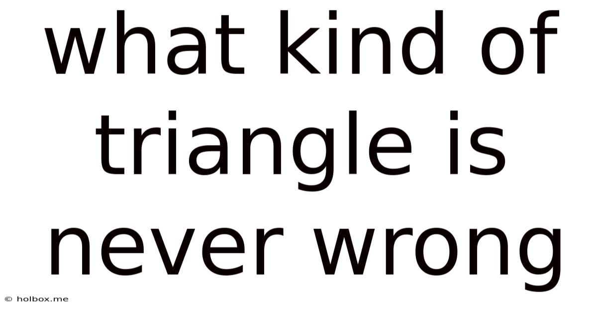 What Kind Of Triangle Is Never Wrong