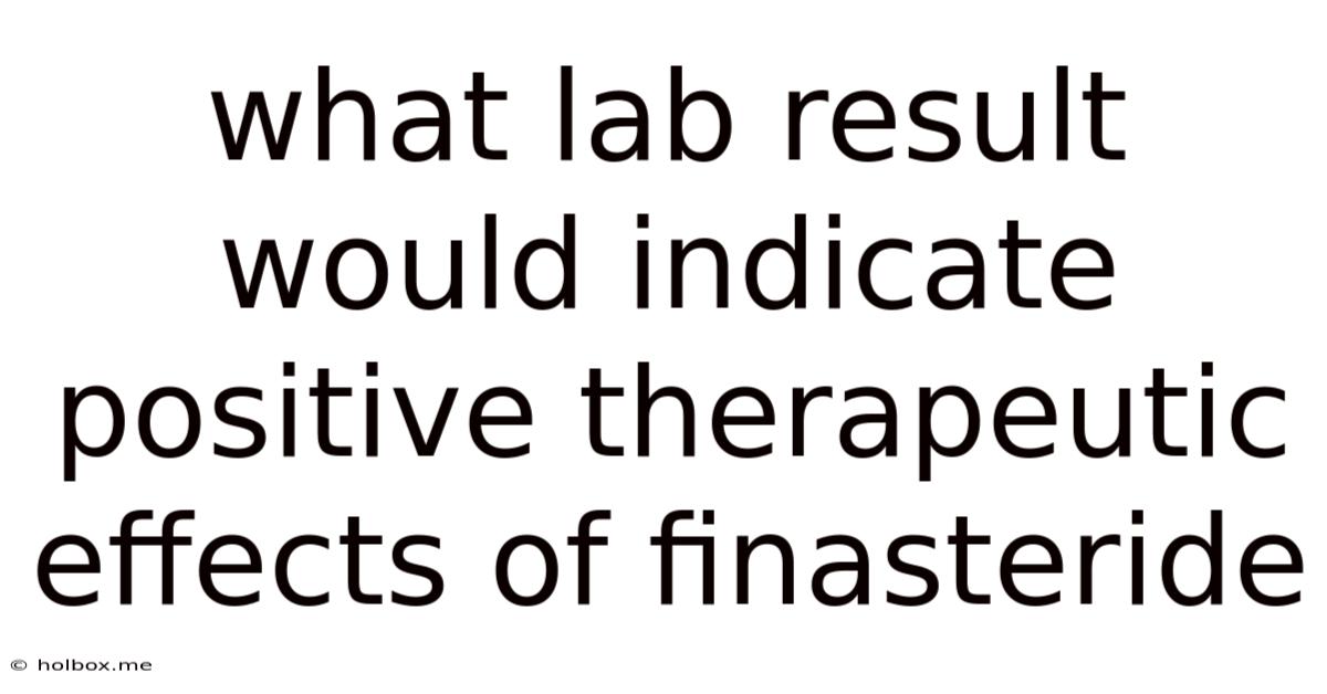 What Lab Result Would Indicate Positive Therapeutic Effects Of Finasteride