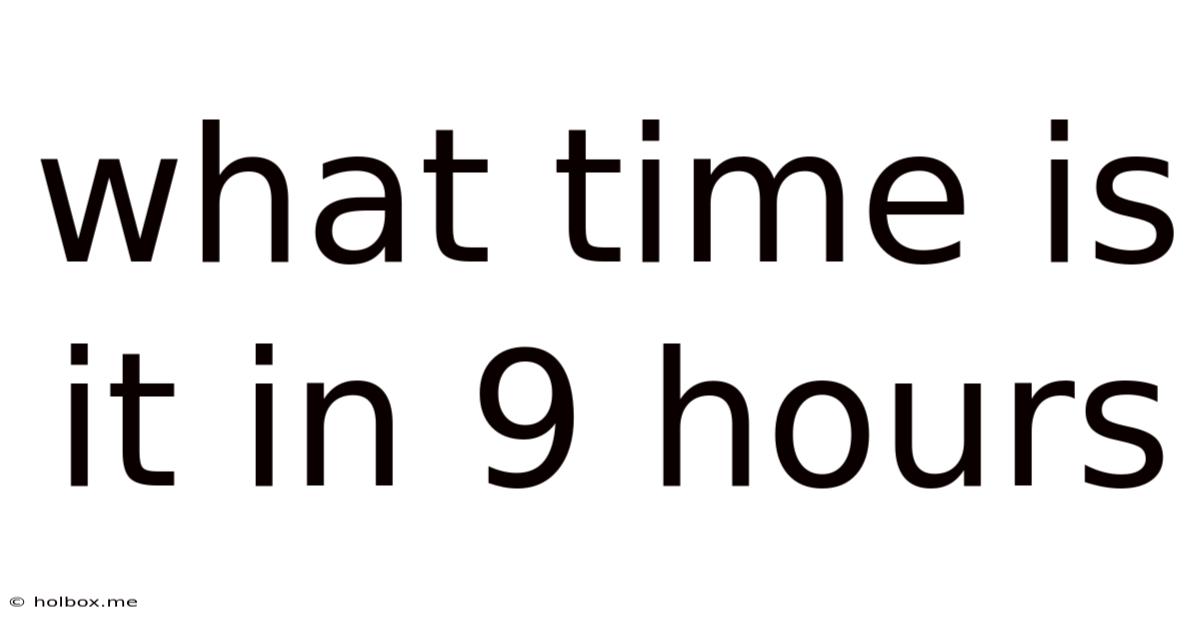 What Time Is It In 9 Hours
