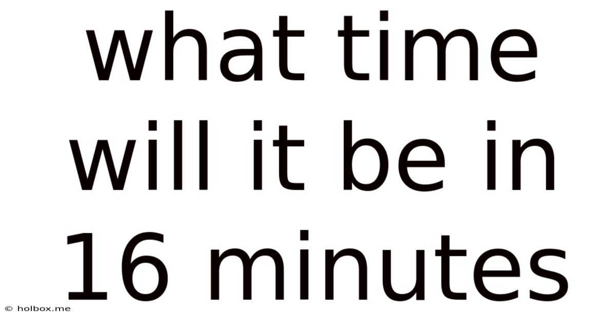 What Time Will It Be In 16 Minutes