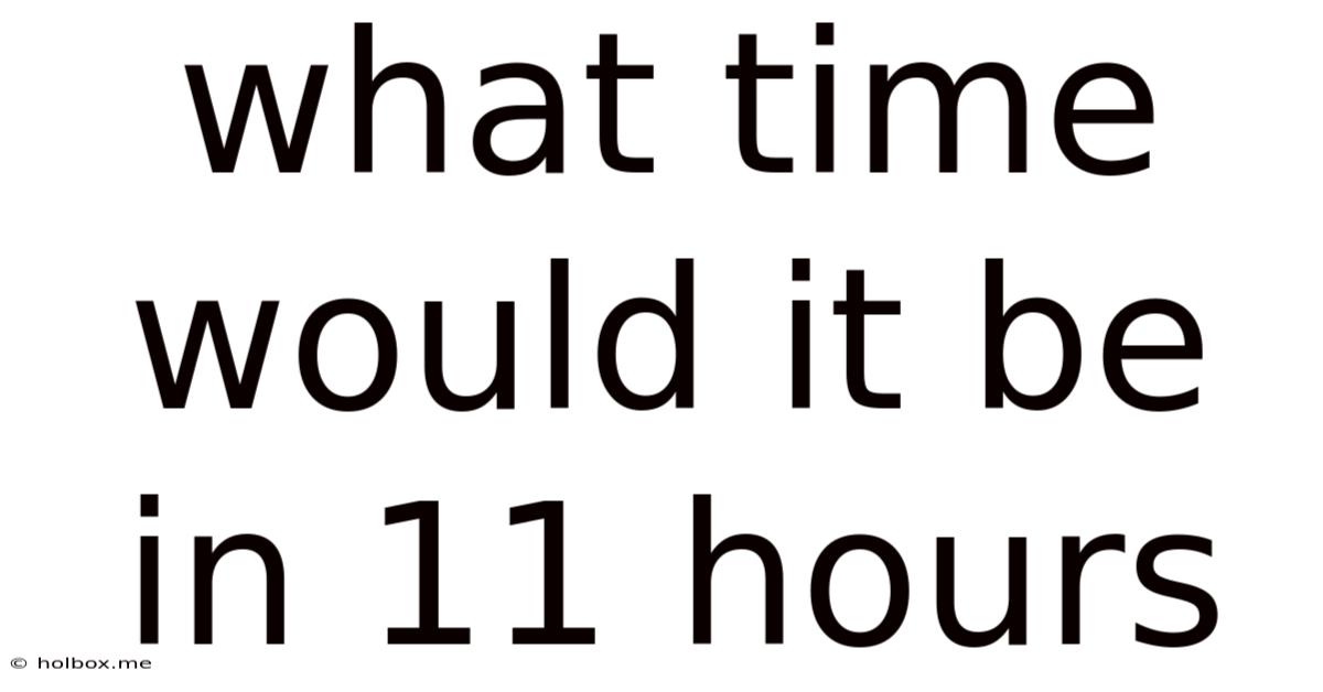 What Time Would It Be In 11 Hours