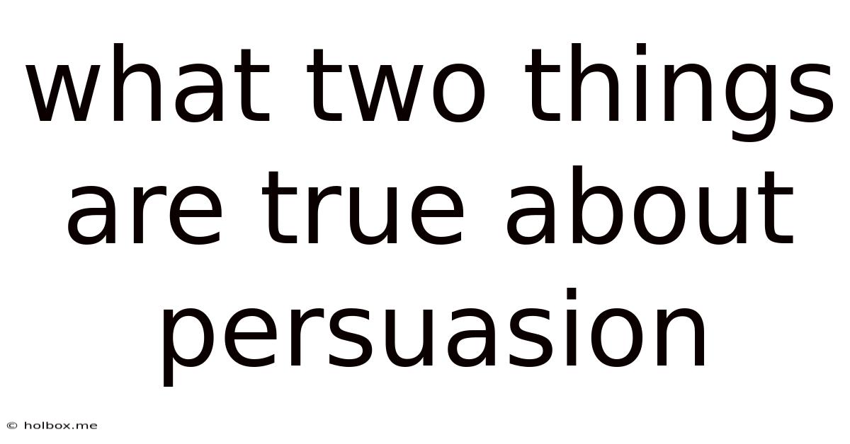 What Two Things Are True About Persuasion