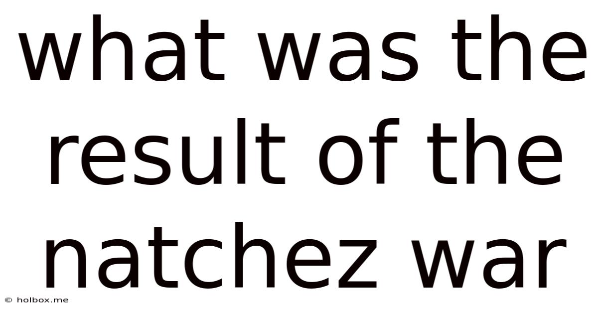 What Was The Result Of The Natchez War