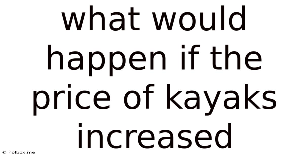 What Would Happen If The Price Of Kayaks Increased