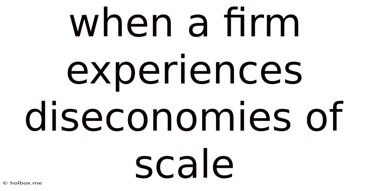 When A Firm Experiences Diseconomies Of Scale