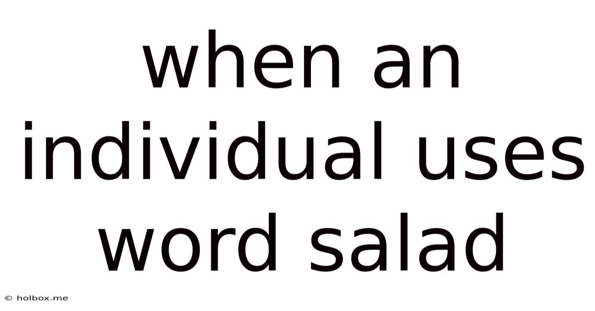 When An Individual Uses Word Salad