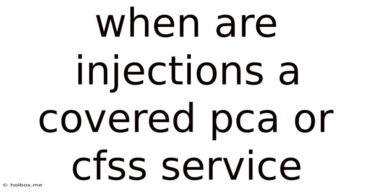 When Are Injections A Covered Pca Or Cfss Service