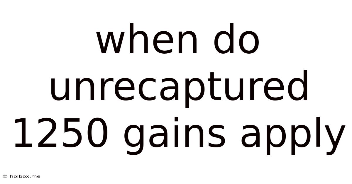 When Do Unrecaptured 1250 Gains Apply