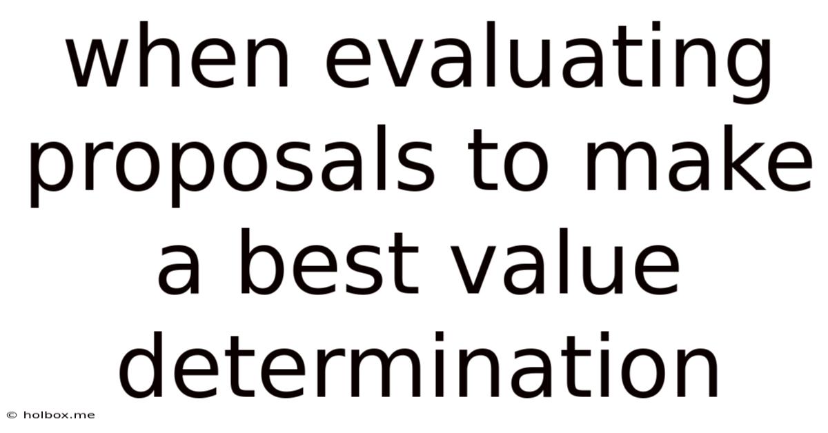 When Evaluating Proposals To Make A Best Value Determination