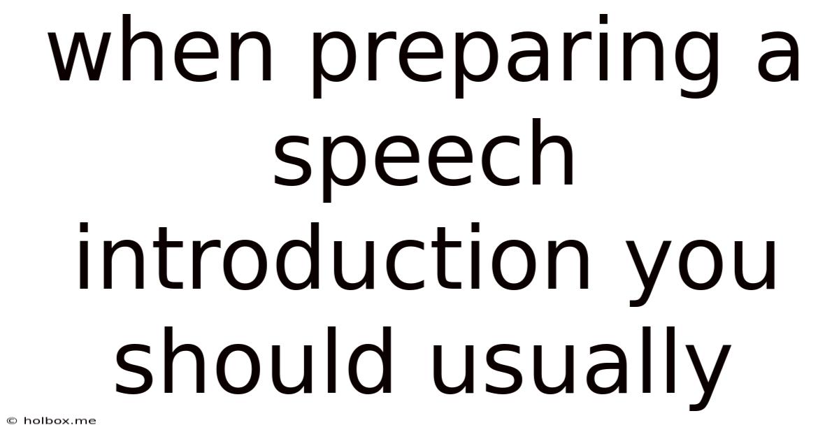 When Preparing A Speech Introduction You Should Usually