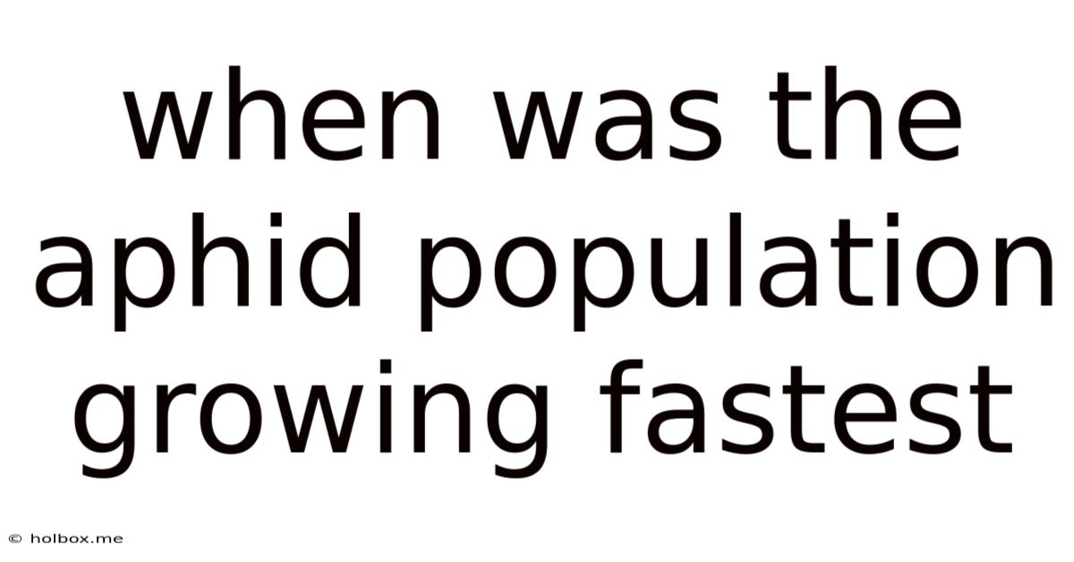 When Was The Aphid Population Growing Fastest
