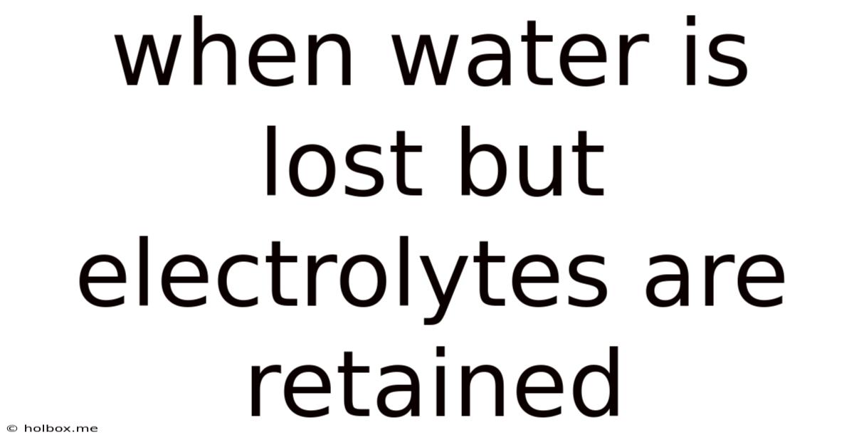 When Water Is Lost But Electrolytes Are Retained