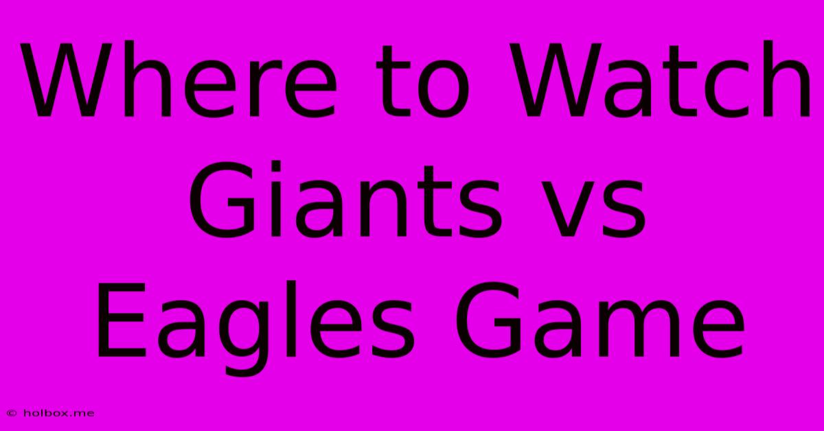 Where To Watch Giants Vs Eagles Game