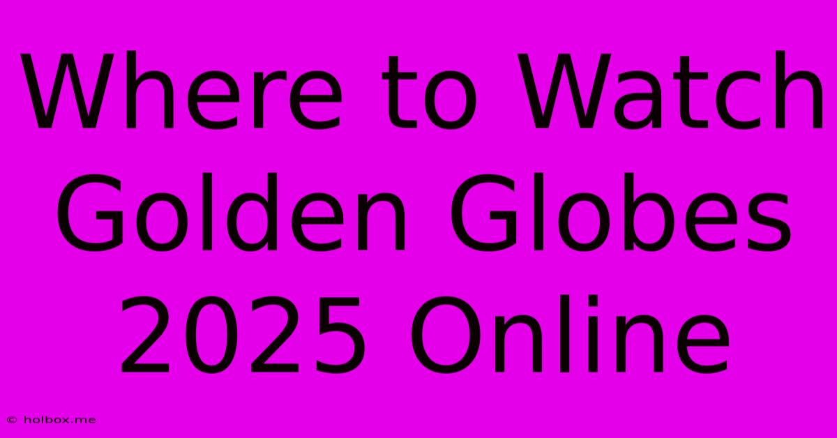 Where To Watch Golden Globes 2025 Online