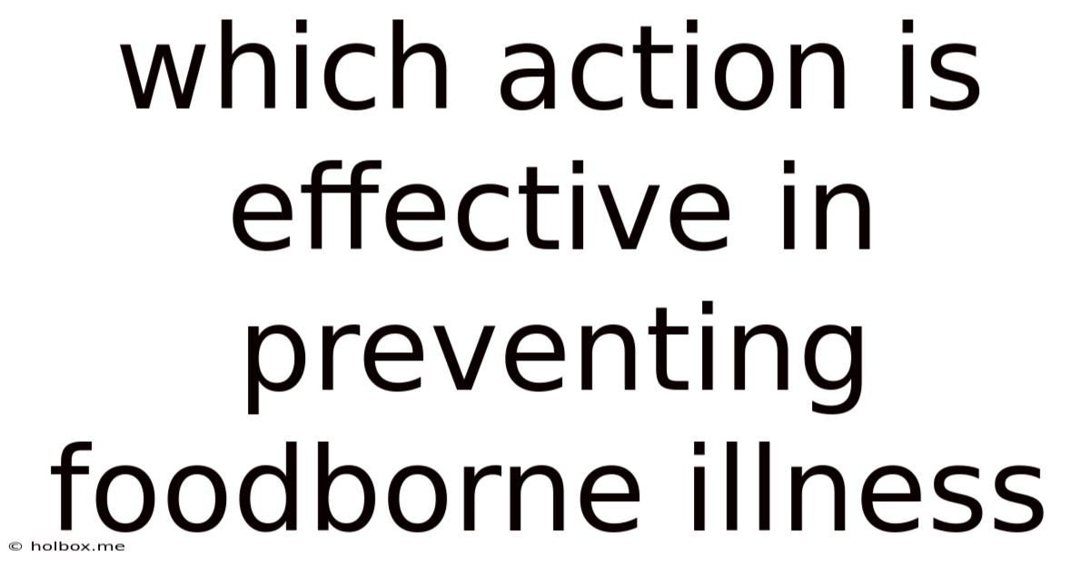 Which Action Is Effective In Preventing Foodborne Illness