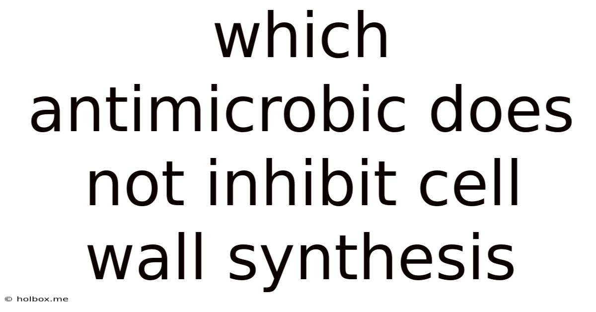 Which Antimicrobic Does Not Inhibit Cell Wall Synthesis