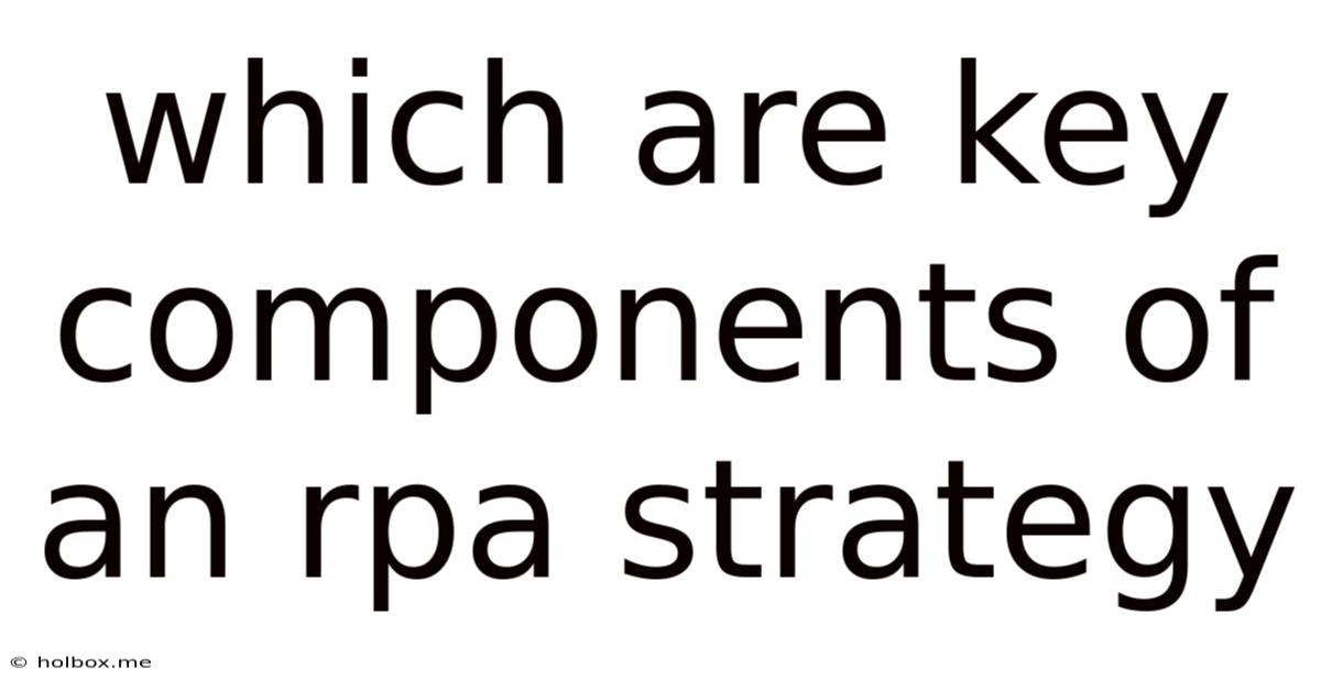 Which Are Key Components Of An Rpa Strategy