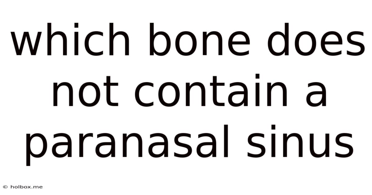 Which Bone Does Not Contain A Paranasal Sinus
