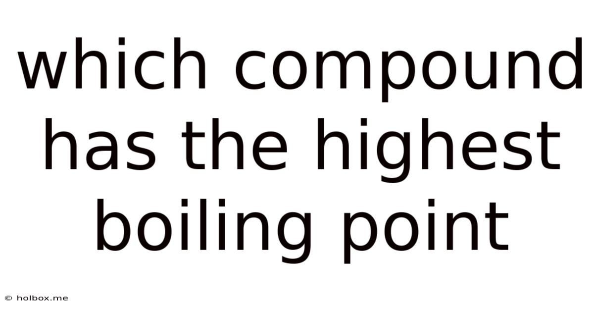 Which Compound Has The Highest Boiling Point