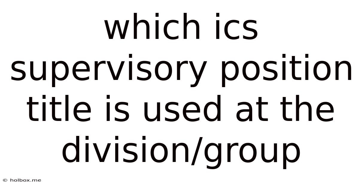 Which Ics Supervisory Position Title Is Used At The Division/group