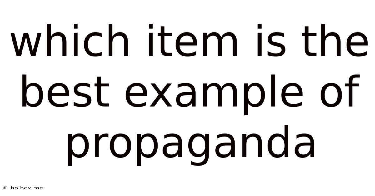 Which Item Is The Best Example Of Propaganda