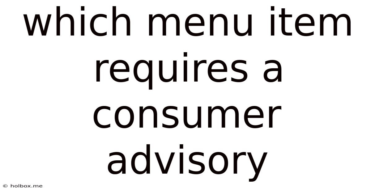 Which Menu Item Requires A Consumer Advisory