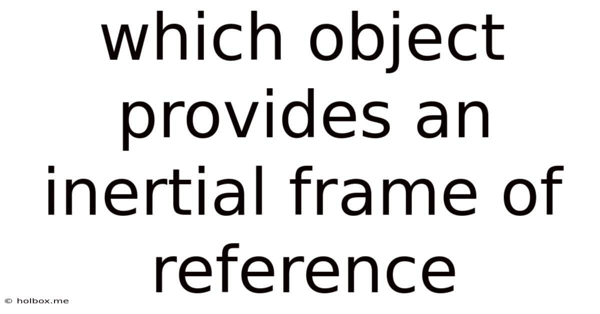 Which Object Provides An Inertial Frame Of Reference