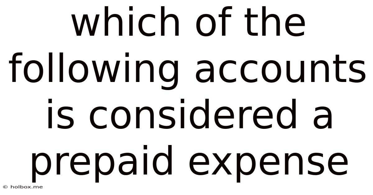 Which Of The Following Accounts Is Considered A Prepaid Expense