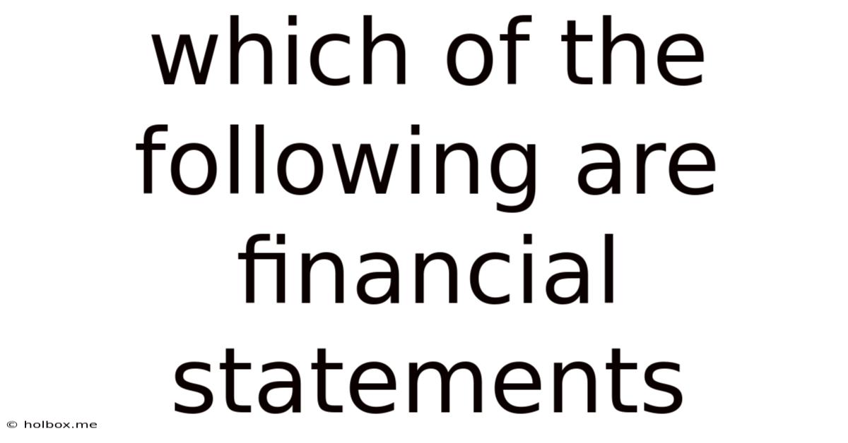 Which Of The Following Are Financial Statements